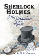 Egle Zioma, M. K. Wiseman, MeriLyn Oblad: Sherlock Holmes & the Singular Affair (2021, Wiseman , author, M. K.)