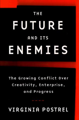 Virginia I. Postrel: The future and its enemies (Hardcover, 1998, Free Press)