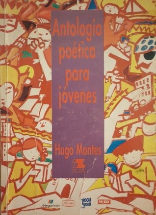 Hugo Montes: Antología poética para jóvenes (Paperback, Zig Zag)