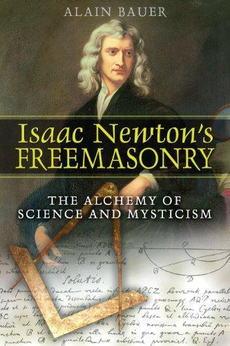 Alain Bauer: Isaac Newton's Freemasonry: The Alchemy of Science and Mysticism (2007)