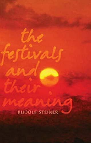 Rudolf Steiner, Ann Druitt, Matthew Barton: The Festivals and Their Meaning: What do the festivals mean to us today? (1996)