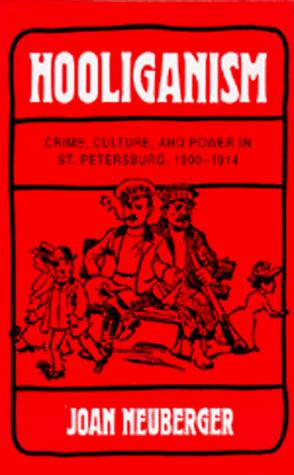 Joan Neuberger: Hooliganism (1993, University of Calif. Press)