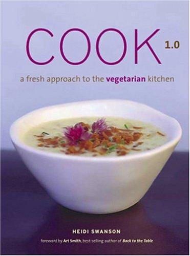 Heidi Swanson: Cook 1.0 (Hardcover, 2004, Stewart, Tabori and Chang)