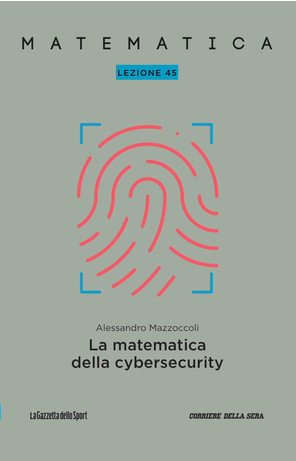 Alessandro Mazzoccoli: Matematica - Lezione 45: La matematica della cybersecurity (Paperback, italiano language, Gazzetta dello Sport)