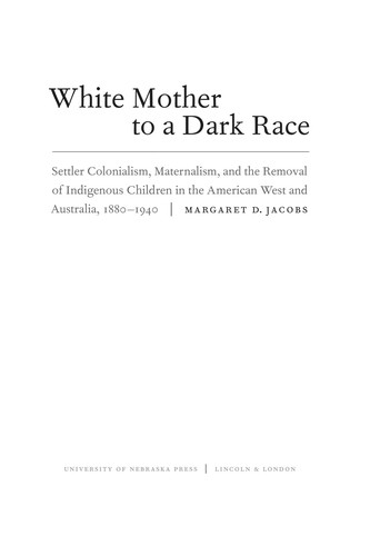 Margaret D. Jacobs: White mother to a dark race (2009, University of Nebraska Press)