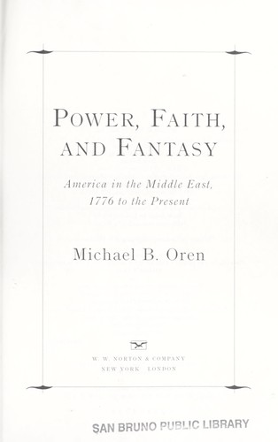 Michael B. Oren: Power, faith, and fantasy (2007, W.W.Norton & Co.)