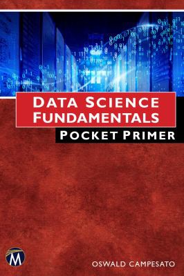 Oswald Campesato: Data Science Fundamentals Pocket Primer (2021, Mercury Learning & Information)