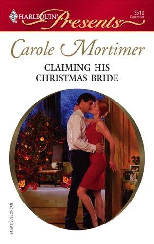 Carole Mortimer: Claiming His Christmas Bride (Paperback, 2005, Harlequin)
