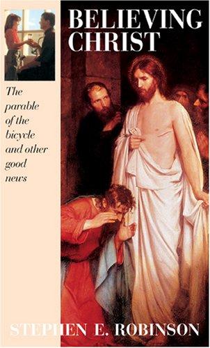 Stephen E. Robinson: Believing Christ (Paperback, 2002, Bookcraft Pubs)