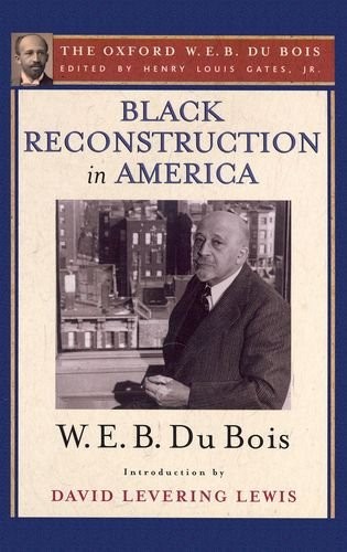 W. E. B. Du Bois: Black reconstruction in America (2007, Oxford University Press)
