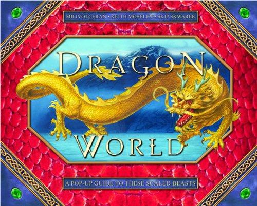 Keith Moseley, Milivoj Ceran, Skip Skwarek: Dragon World (Hardcover, 2007, Abrams Books for Young Readers)