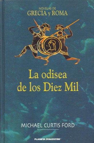 Michael Curtis Ford: La Odisea de Los Diez Mil (Hardcover, Spanish language, 2006, Planeta Deagostini)