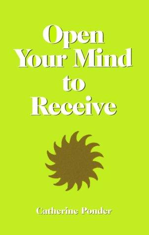 Catherine Ponder: Open your mind to receive (1983, DeVorss, Devorss & Co)