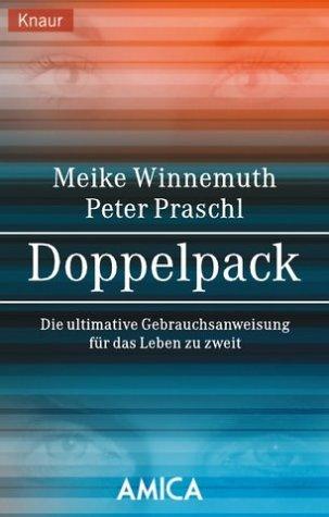 Meike Winnemuth, Peter Praschl: Doppelpack. Die ultimative Gebrauchsanweisung für das Leben zu zweit. (Paperback, Droemersche Verlagsanstalt Th. Knaur Nachf., GmbH & Co.)