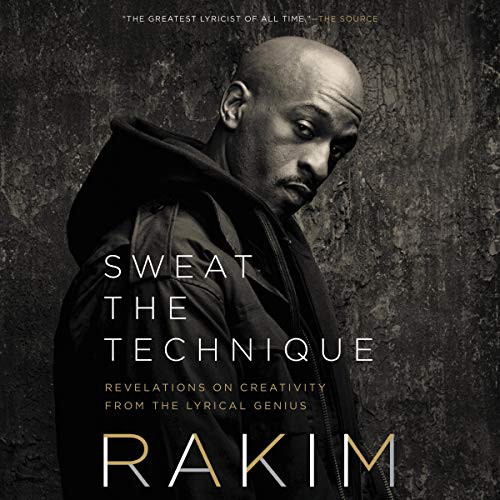 Rakim, <i></i>: Sweat the Technique (AudiobookFormat, 2019, HarperCollins B and Blackstone Audio, Harpercollins)