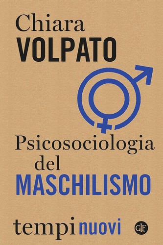 Chiara Volpato: Psicosociologia del maschilismo (2022, Laterza)