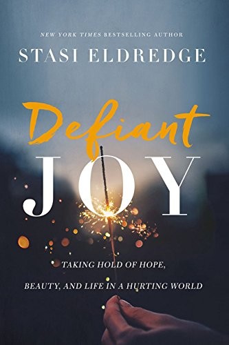 Stasi Eldredge: Defiant Joy (Paperback, Thomas Nelson)