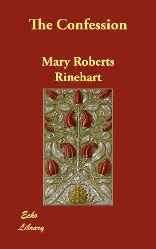 Mary Roberts Rinehart: The Confession (Paperback, Echo Library)