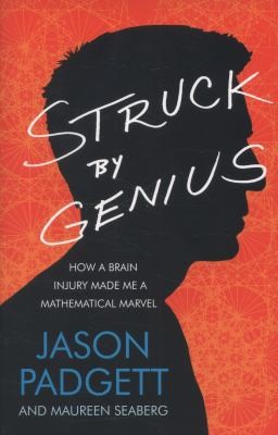Maureen Seaberg: Struck By Genius How A Brain Injury Made Me A Mathematical Marvel (2014, Headline Publishing Group)