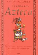 Colin Falconer: La Princesa Azteca (Paperback, Spanish language, 2000, Grijalbo Mondadori Sa)