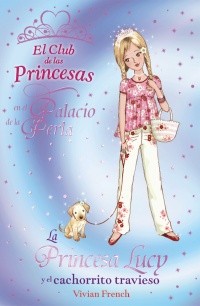 Vivian French: La princesa Lucy y el cachorrito travieso (2011, Anaya)