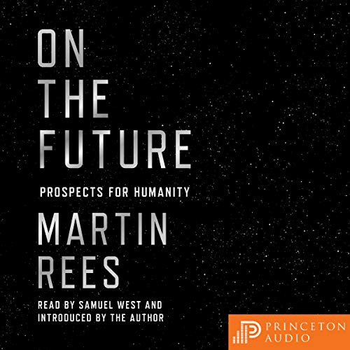 Samuel West, Martin Rees: On the Future (EBook, 2018, Princeton University Press)