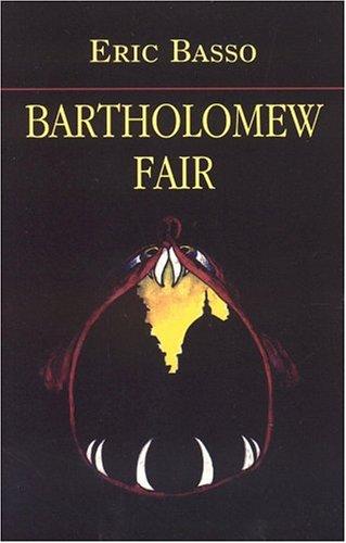 Eric Basso: Bartholomew Fair (Paperback, 1999, Leaping Dog Press)