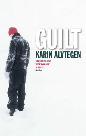 Karin Alvtegen: Guilt (Paperback, Canongate Books Ltd)