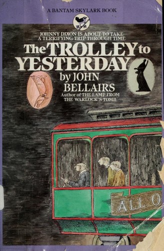 John Bellairs: The Trolley to Yesterday (Paperback, 1990, Bantam Skylark)