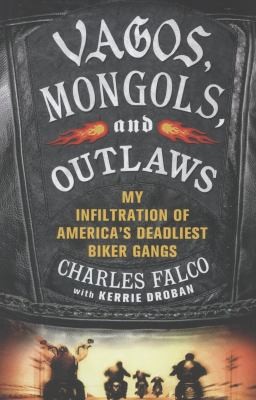 Kerrie Droban: Vagos Mongols And Outlaws My Infiltration Of Americas Deadliest Biker Gangs (2013, Thomas Dunne Books)