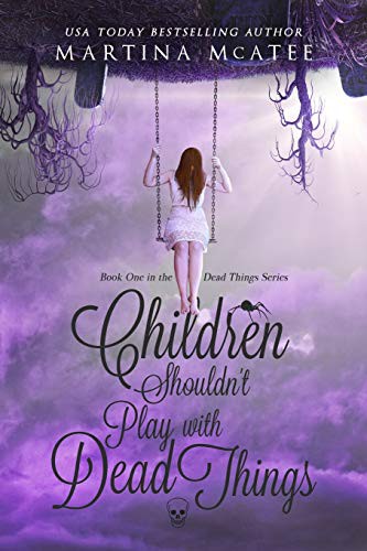 Martina McAtee: Children Shouldn't Play with Dead Things (Paperback, 2015, Primedia eLaunch LLC)