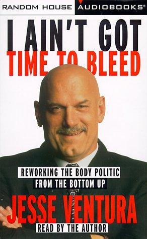 Jesse Ventura: I Ain't Got Time to Bleed (1999, Random House Audio)