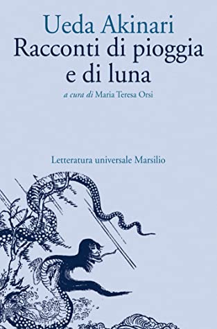 Ueda, Akinari, Maria Teresa Orsi (Translator): Racconti di pioggia e di luna (Paperback, Italian language, 1988, Marsilio)