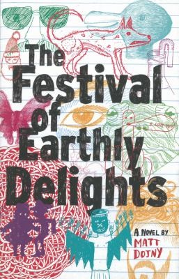 Matt Dojny: The Festival Of Earthly Delights A Novel (2012, Dzanc Books)