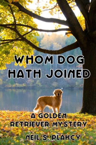 Neil S. Plakcy: Whom Dog Hath Joined (Paperback, 2014, Createspace Independent Publishing Platform, CreateSpace Independent Publishing Platform)