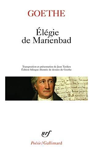 Johann Wolfgang von Goethe: Élégie de Marienbad : et autres poèmes (French language, 1993, Éditions Gallimard)