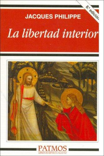 Jacques Philippe: La Libertad Interior (Paperback, Spanish language, 2006, Rialp)