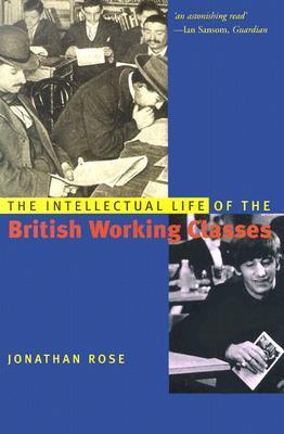Jonathan Rose: Intellectual Life of the British Working Classes (2002, Yale University Press)