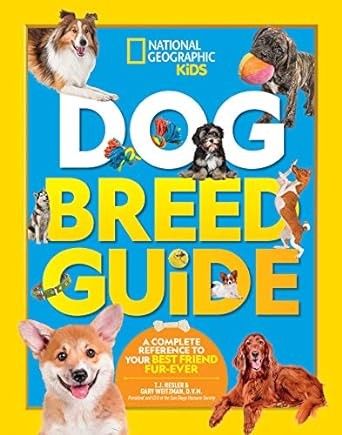 National Geographic Kids, T. J. Resler, Gary Weitzman, Priyanka Lamichhane: Dog Breed Guide (2019, National Geographic Society)