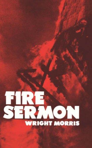 Wright Morris: Fire sermon (1979, University of Nebraska Press)