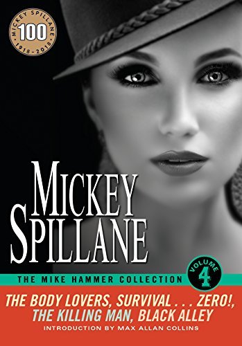 Mickey Spillane: The Mike Hammer Collection, Volume 4:  The Body Lovers - Survival...Zero! - The Killing Man - Black Alley (EBook, 2018)