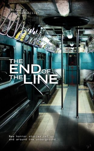 Christopher Fowler, Jonathan Oliver, Mark Morris: The End of the Line (Paperback, 2010, Solaris)