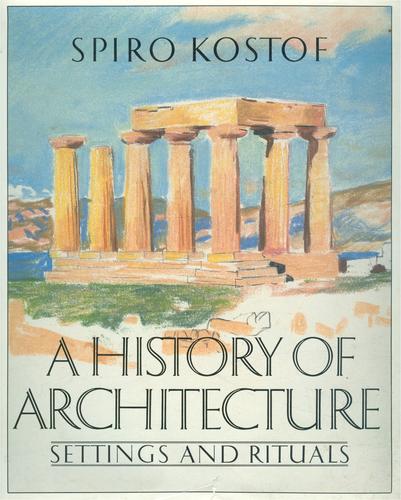 Spiro Kostof, Spiro Kostof: A history of architecture (1985, Oxford University Press)