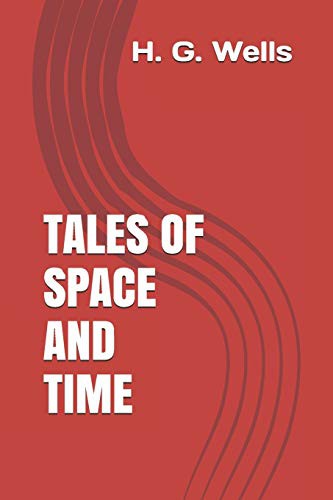 H. G. Wells: Tales of Space and Time by H. G. Wells (Paperback, Independently published, Independently Published)