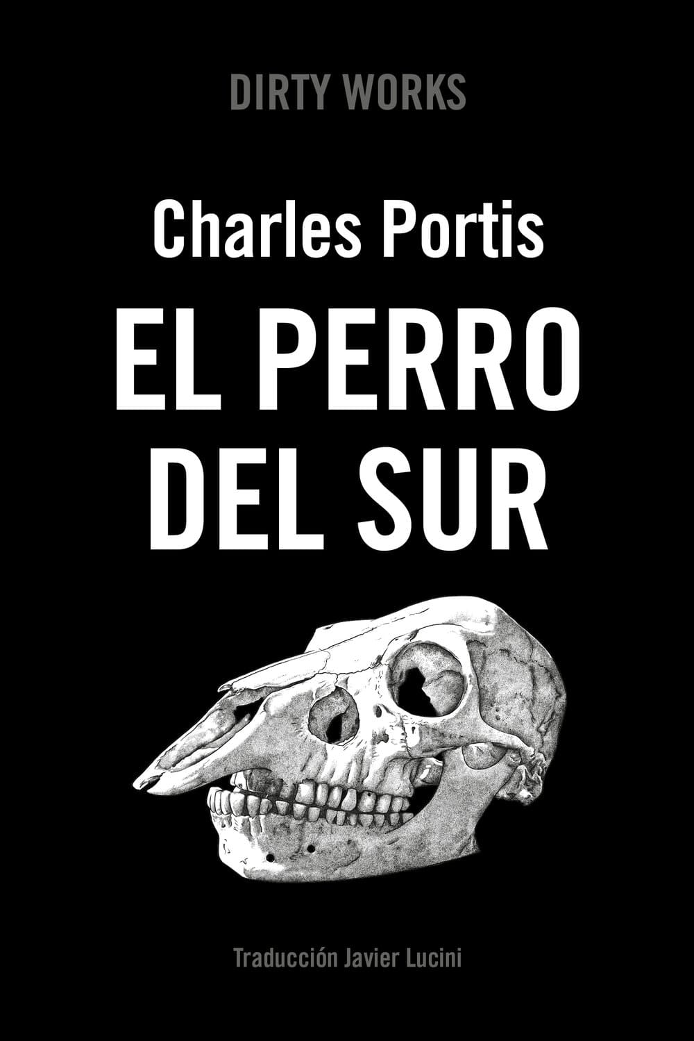 Charles Portis, Javier Lucini: El perro del sur (Paperback, gaztelania language, 2025, Dirty Works)