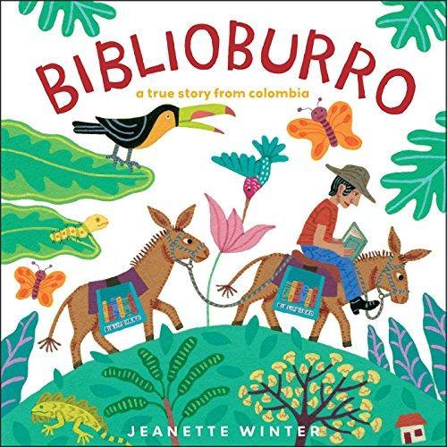 Jeanette Winter: Biblioburro: A True Story from Colombia (Beach Lane Books)