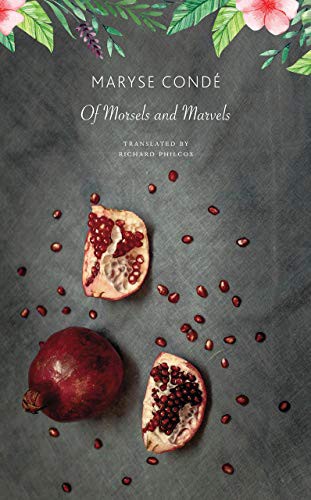 Maryse Condé, Richard Philcox: Of Morsels and Marvels (Hardcover, Seagull Books)