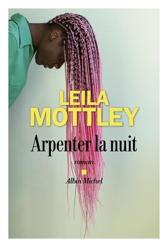 Leila Mottley: Arpenter la nuit (French language, 2022, Albin Michel)
