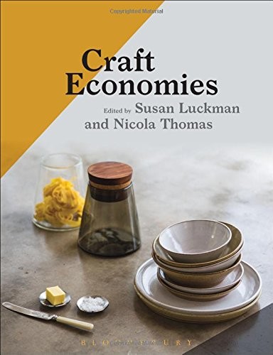 Susan Luckman, Nicola Thomas: Craft Economies (Hardcover, 2023, Bloomsbury Academic)