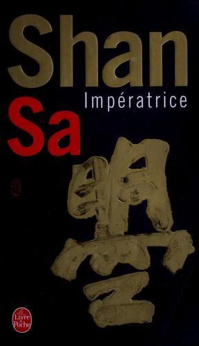 Shan Sa, Shan, Sa: Impératrice (French language, 2003, Albin MIchel)